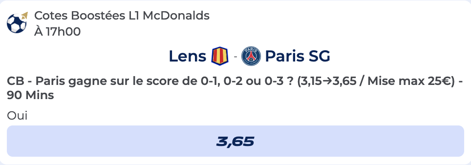 Cote Boostée de Parions Sport pour parier sur RC Lens vs Paris Saint-Germain en Ligue 1 avec Paris gagne 1-0, 2-0 ou 3-0