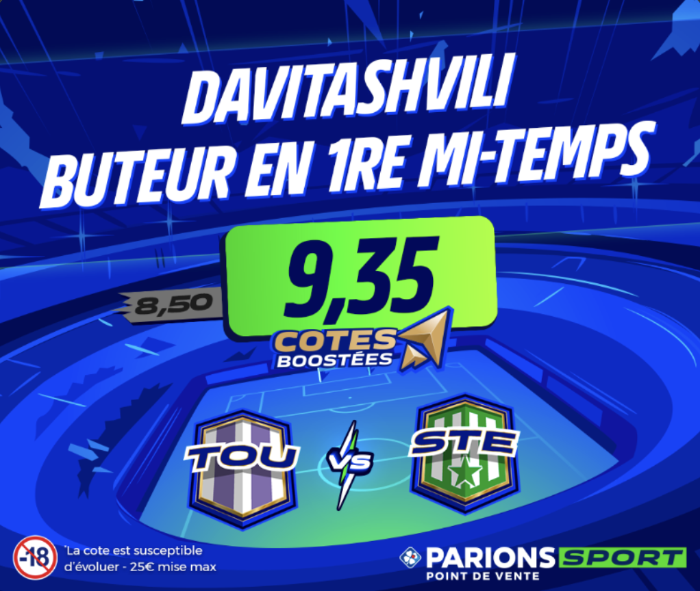 Cote boostée de Parions Sport sur le match Toulouse face à Saint-Étienne en Ligue 1 avec Davitashvili buteur en première mi-temps