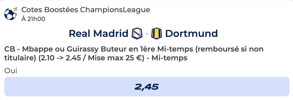 Cote boostée Parions Sport en Ligne avec Mbappé ou Guirassy buteur en 1ère mi-temps qui passe de 2,10 à 2,45 pour Real Madrid Dortmund